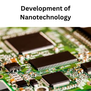 Development of Nanotechnology